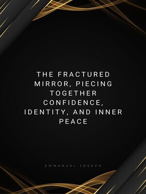 cover image of The Fractured Mirror, Piecing Together Confidence, Identity, and Inner Peace